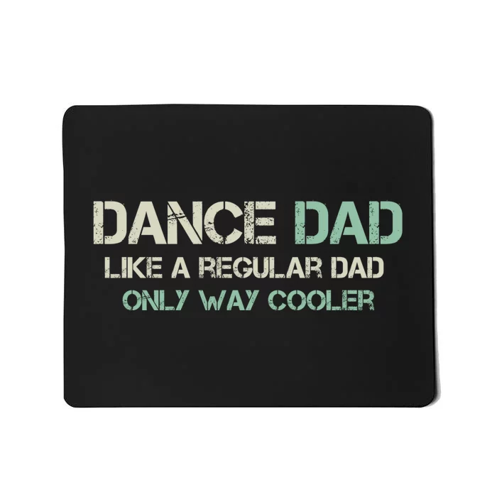 Mens Dance Dad Like A Regular Dad Only Way Cooler Dancer Father Mousepad