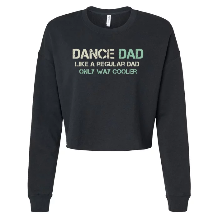 Mens Dance Dad Like A Regular Dad Only Way Cooler Dancer Father Cropped Pullover Crew