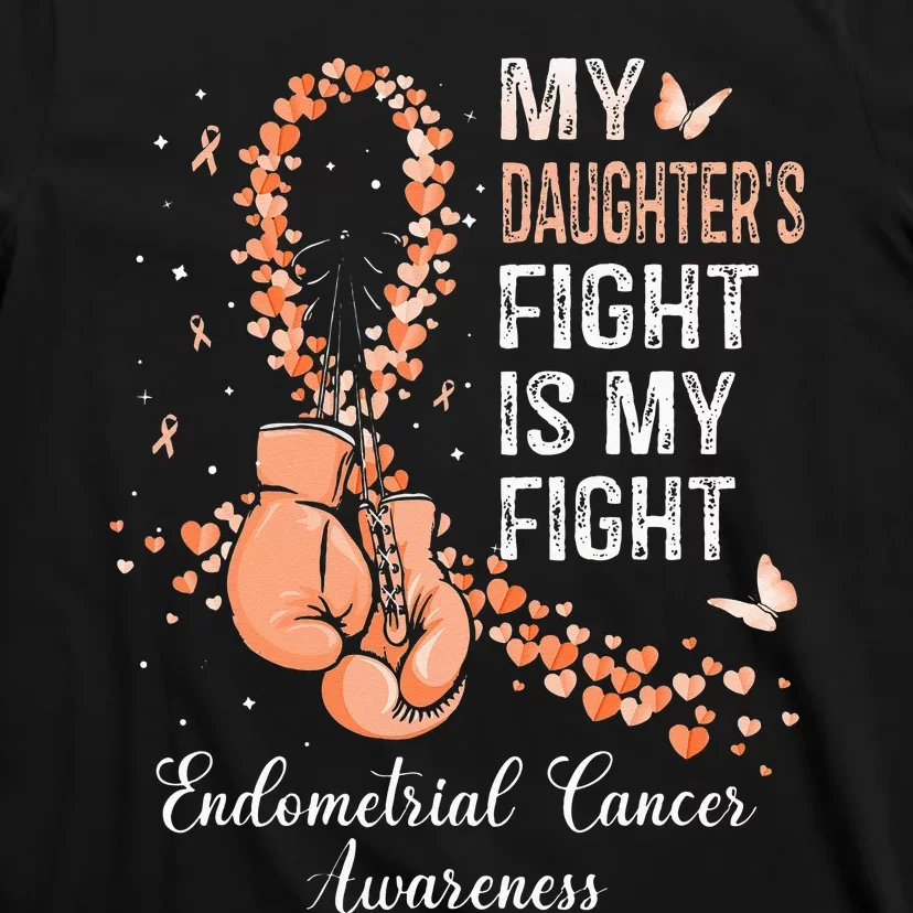 My Daughter's Fight Is My Fight Endometrial Cancer Awareness T-Shirt