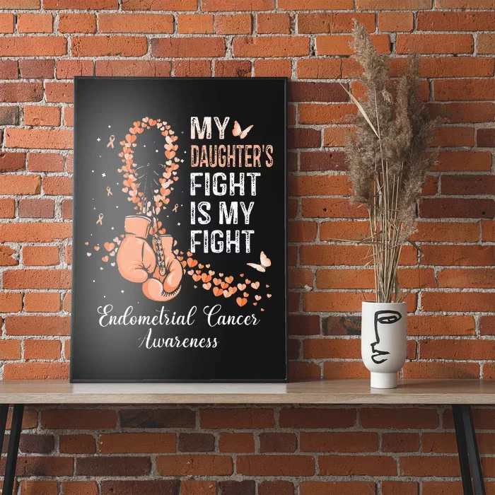 My Daughter's Fight Is My Fight Endometrial Cancer Awareness Poster