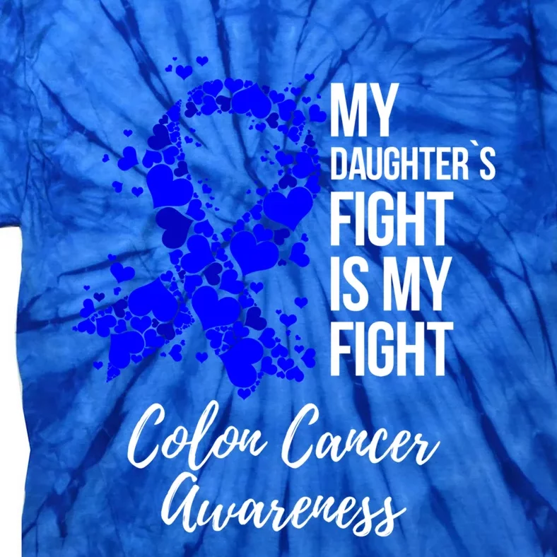 My Daughter’s Fight Is My Fight Colon Cancer Awareness Cute Gift Tie-Dye T-Shirt