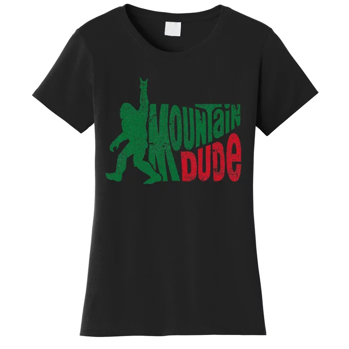 Mountain Dude Funny Bigfoot Sasquatch Rock On Hiking Women's T-Shirt