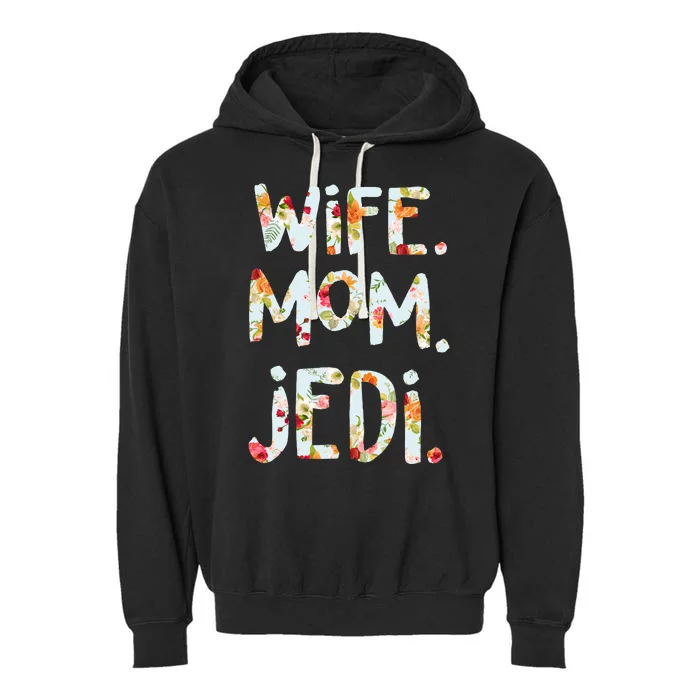 Mothers Day Flower Floral Wife Mom Jedi Garment-Dyed Fleece Hoodie