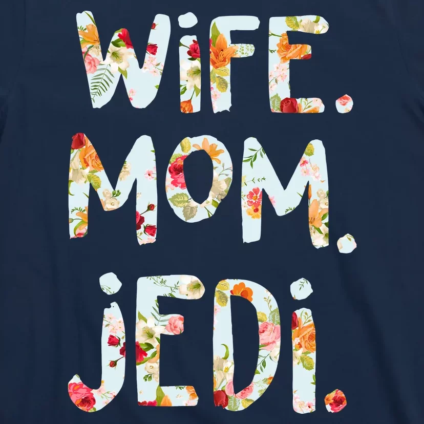 Mothers Day Flower Floral Wife Mom Jedi T-Shirt