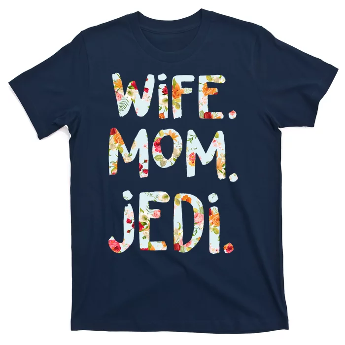 Mothers Day Flower Floral Wife Mom Jedi T-Shirt