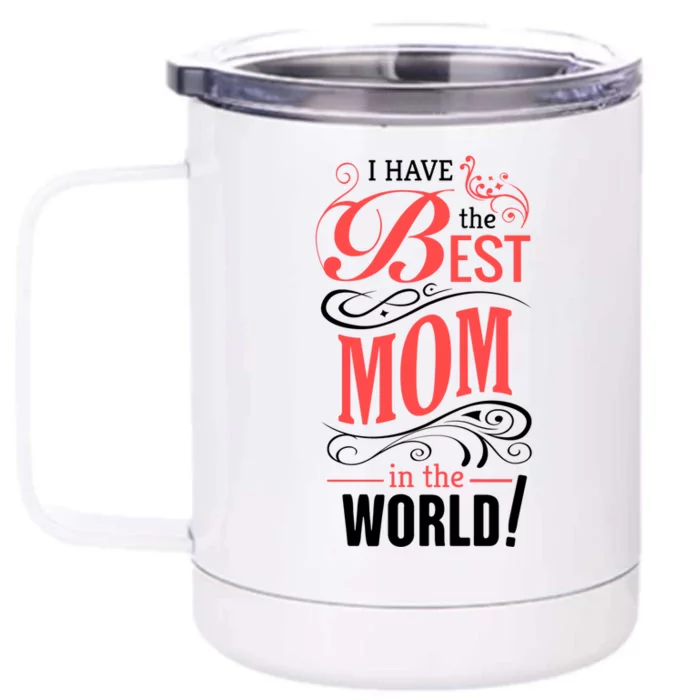 Mother's Day Funny Gift I Have The Best Mom In The World Meaningful Gift Front & Back 12oz Stainless Steel Tumbler Cup