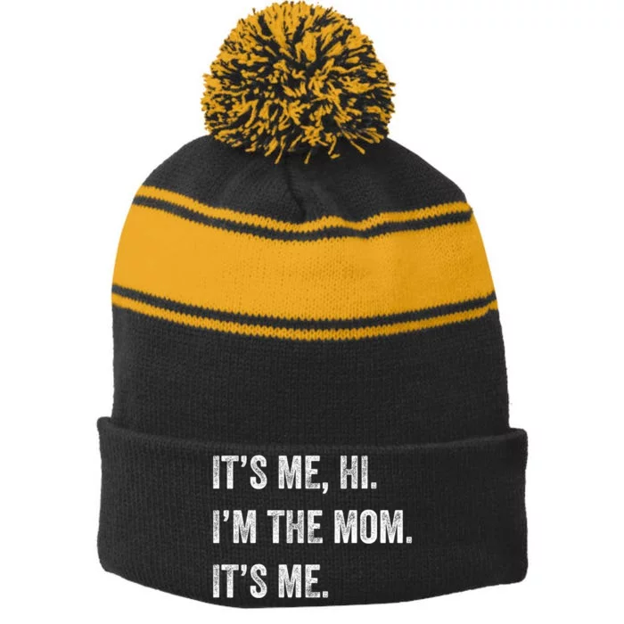 Mothers Day Funny Its Me Hi IM The Mom Its Me Stripe Pom Pom Beanie