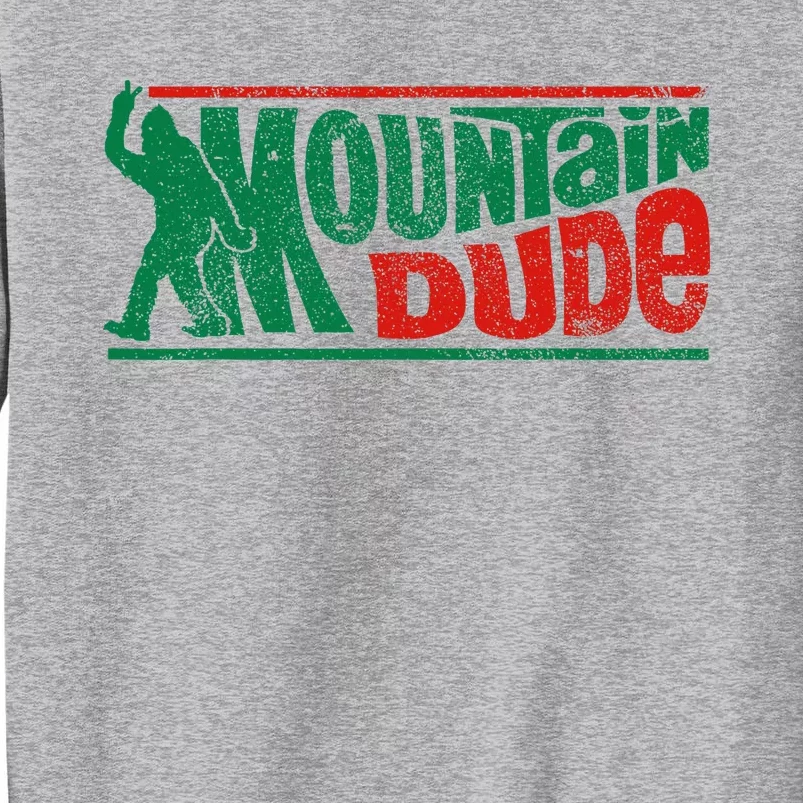 Mountain Dude Funny Bigfoot Sasquatch Rock On Hiking Tall Sweatshirt