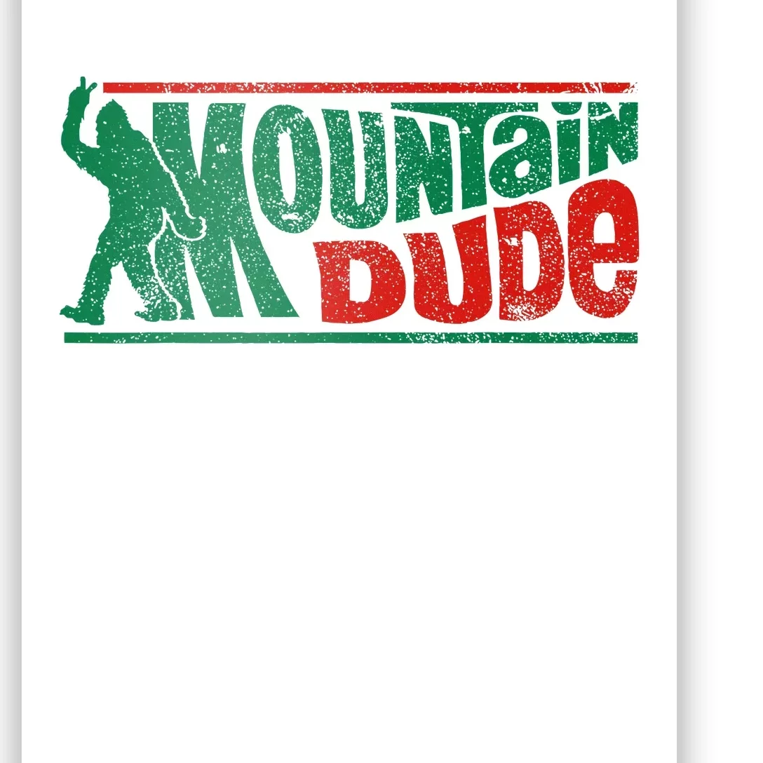 Mountain Dude Funny Bigfoot Sasquatch Rock On Hiking Poster