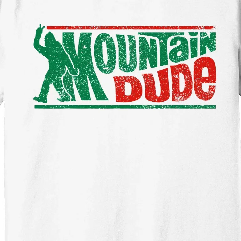 Mountain Dude Funny Bigfoot Sasquatch Rock On Hiking Premium T-Shirt