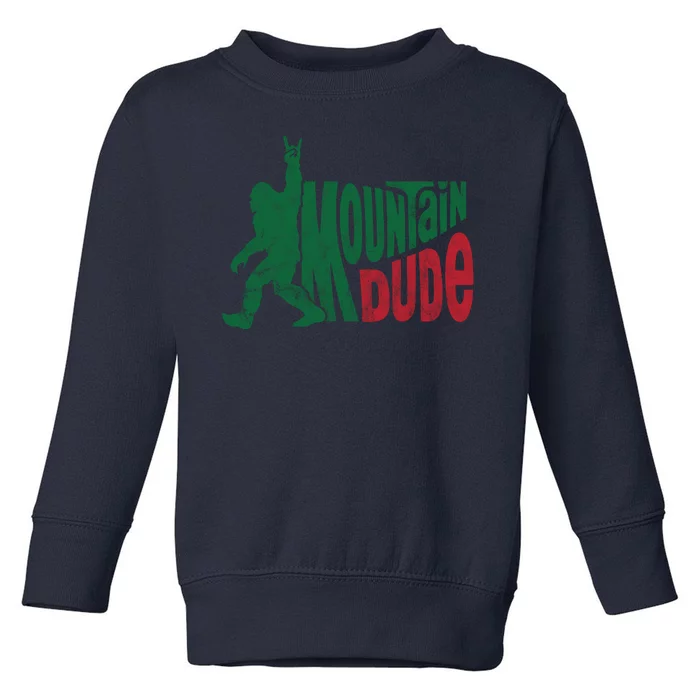 Mountain Dude Funny Bigfoot Toddler Sweatshirt