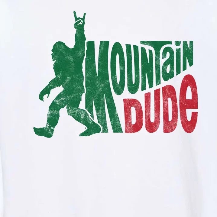 Mountain Dude Funny Bigfoot Garment-Dyed Sweatshirt