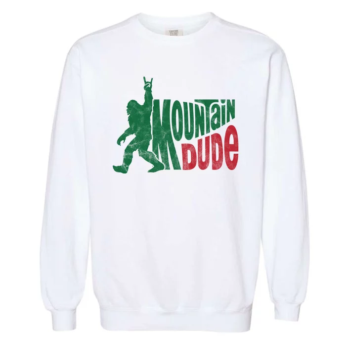 Mountain Dude Funny Bigfoot Garment-Dyed Sweatshirt