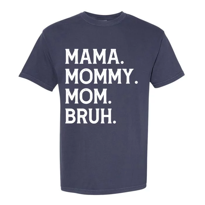 Mothers Day Funny Gift Mama Mommy Mom Bruh Gift Garment-Dyed Heavyweight T-Shirt