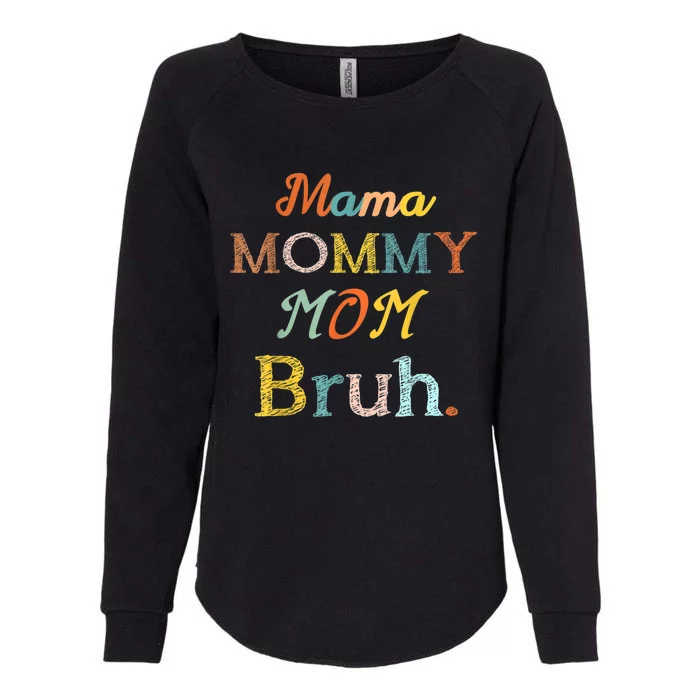 Mother's Day For Mama Mommy Mom Bruh Mommy Gift Womens California Wash Sweatshirt