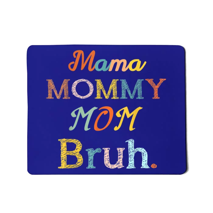 Mother's Day For Mama Mommy Mom Bruh Mommy Gift Mousepad