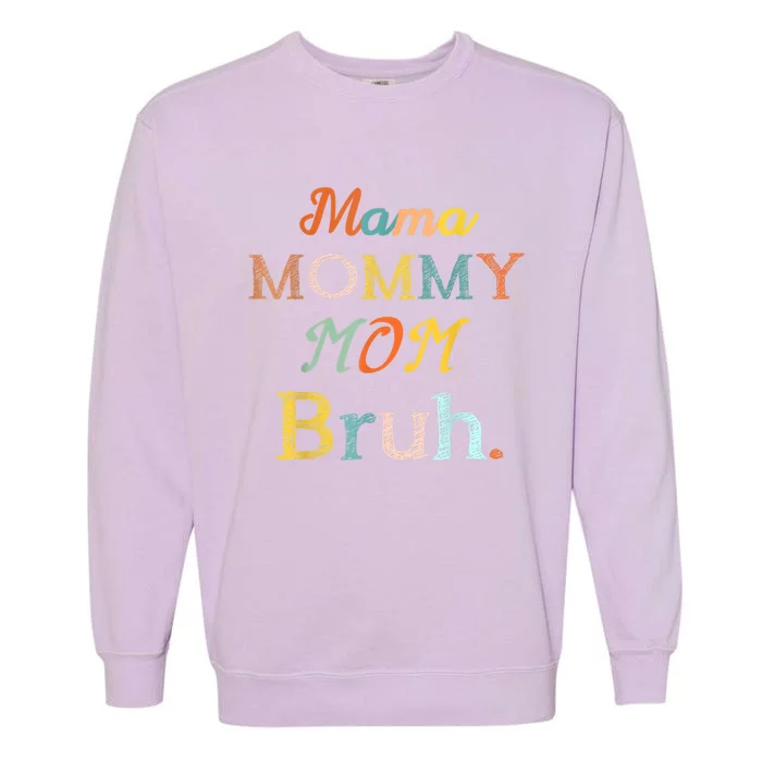 Mother's Day For Mama Mommy Mom Bruh Mommy Gift Garment-Dyed Sweatshirt