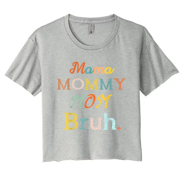 Mother's Day For Mama Mommy Mom Bruh Mommy Gift Women's Crop Top Tee