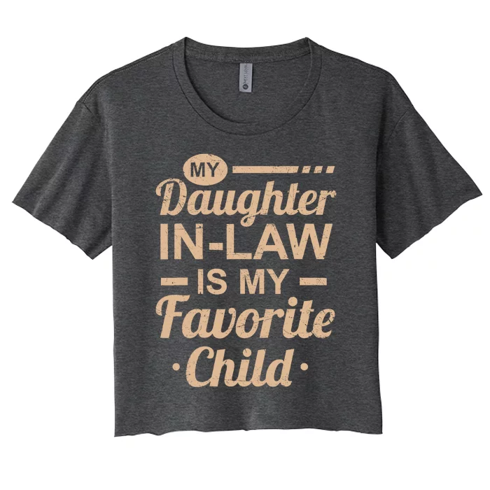 Mothers Day From My Daughter In Law Is My Favorite Child Women's Crop Top Tee