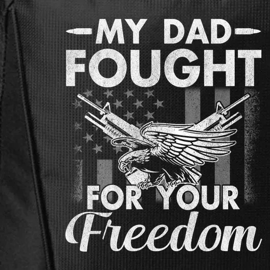 My Dad Fought For Our Freedom War Veteran City Backpack