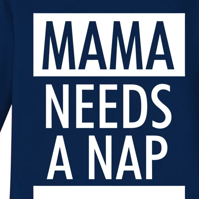 Mothers Day Funny Gift Funny Mama Needs A Nap Gift Cool Gift Baby Long Sleeve Bodysuit