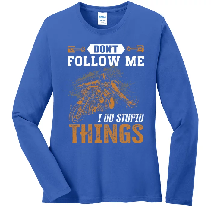 Motorbikes Dont Follow Me I Do Stupid Things Ebike Cute Gift Ladies Long Sleeve Shirt