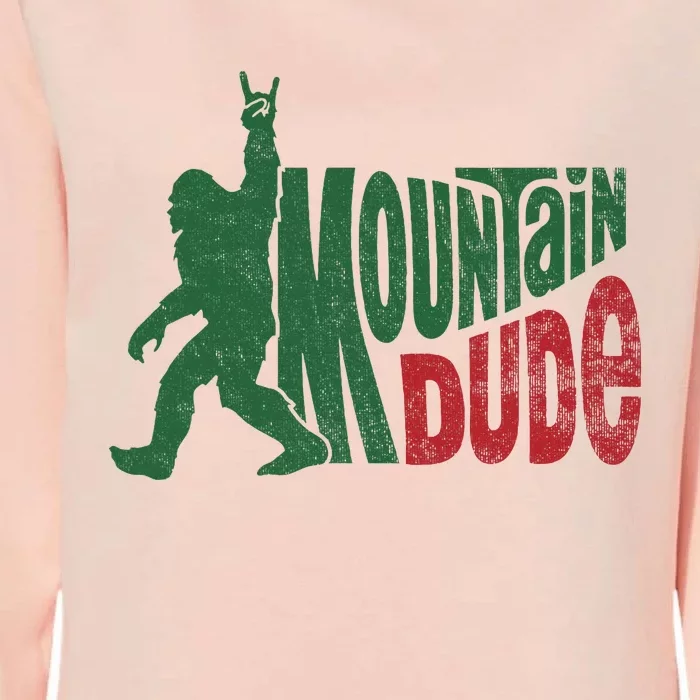 Mountain Dude Funny Bigfoot Sasquatch Hiking Gift Womens California Wash Sweatshirt