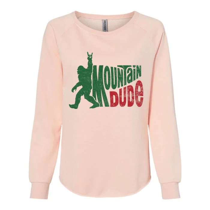 Mountain Dude Funny Bigfoot Sasquatch Hiking Gift Womens California Wash Sweatshirt