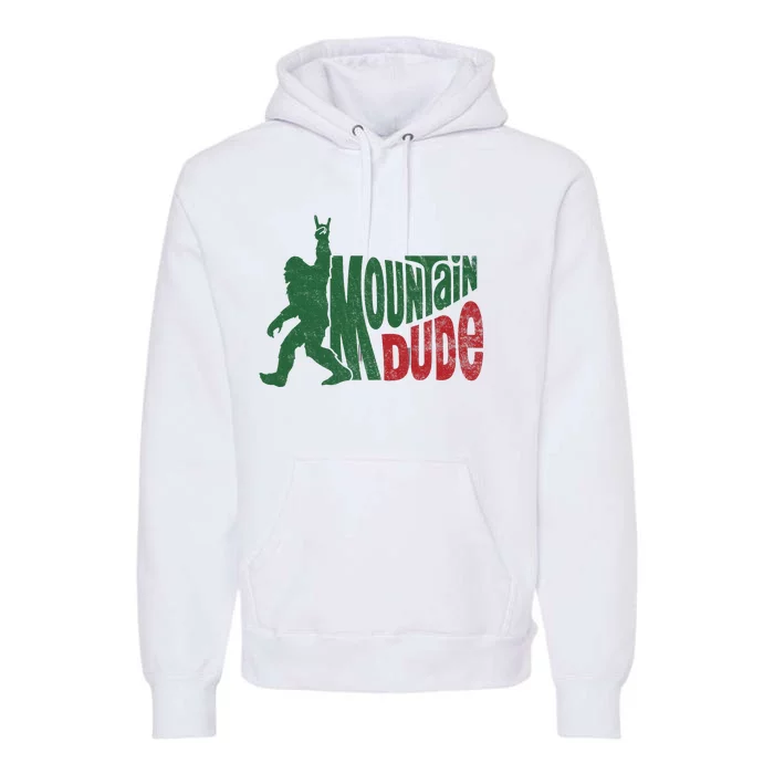 Mountain Dude Funny Bigfoot Sasquatch Hiking Gift Premium Hoodie