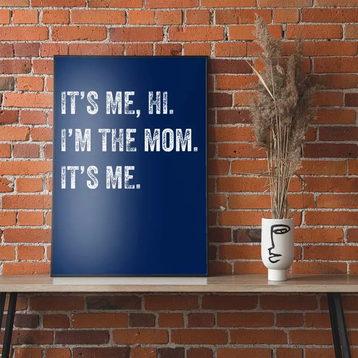 Mothers Day Funny Its Me Hi Im The Mom Its Me Poster