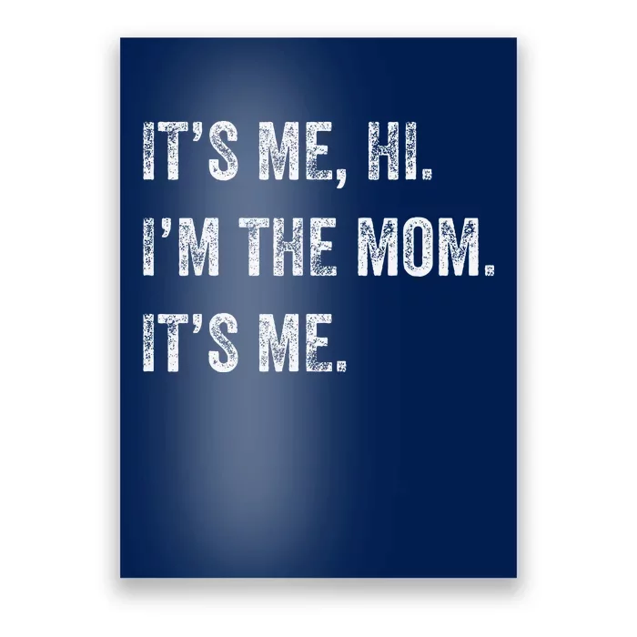 Mothers Day Funny Its Me Hi Im The Mom Its Me Poster