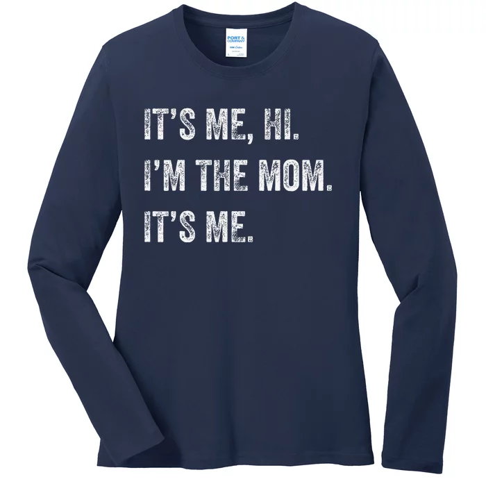 Mothers Day Funny Its Me Hi Im The Mom Its Me Ladies Long Sleeve Shirt