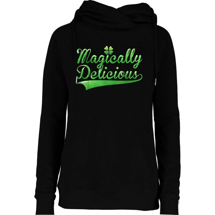 Magically Delicious Funny Irish St Patrick's Day Wo Womens Funnel Neck Pullover Hood