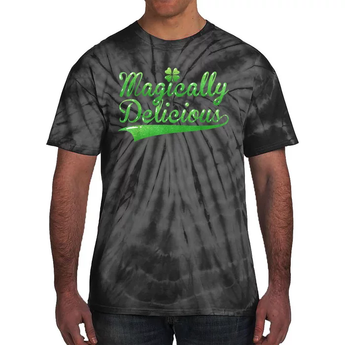 Magically Delicious Funny Irish St Patrick's Day Wo Tie-Dye T-Shirt