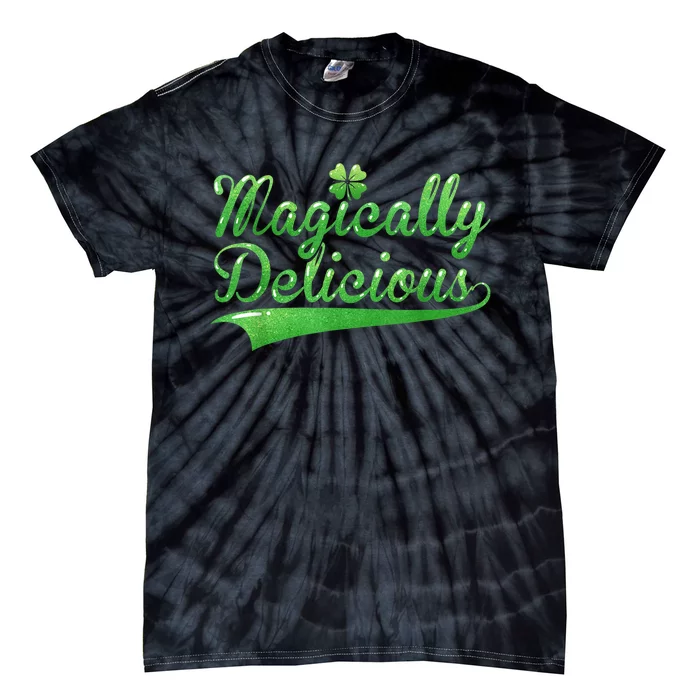 Magically Delicious Funny Irish St Patrick's Day Wo Tie-Dye T-Shirt