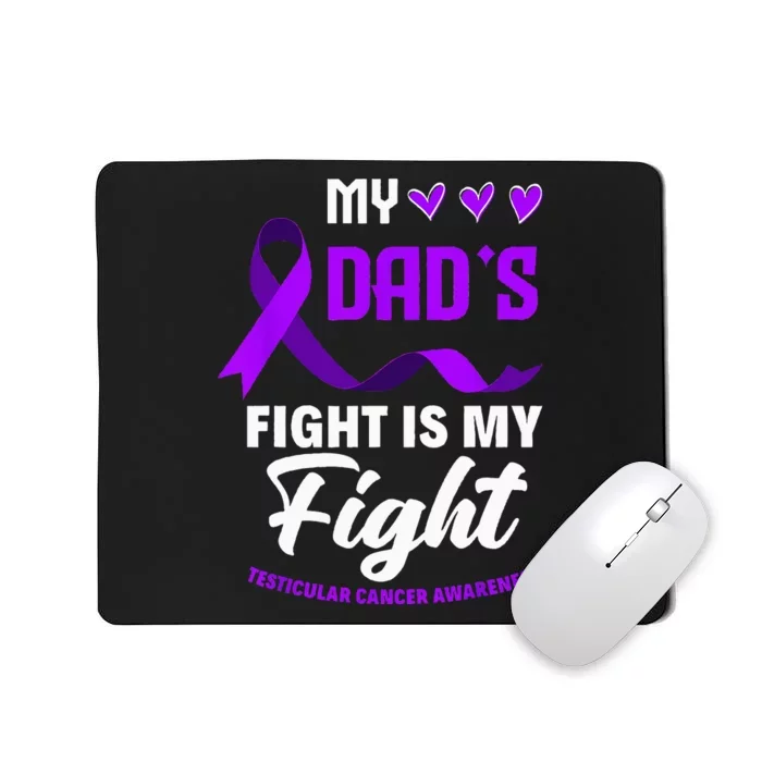 My Dads Fight Is My Fight Testicular Cancer Awareness Mousepad