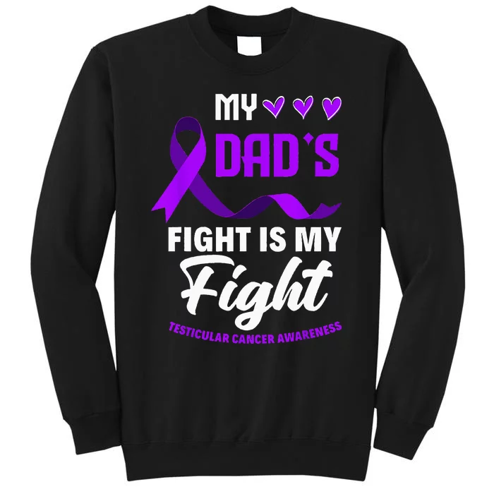 My Dads Fight Is My Fight Testicular Cancer Awareness Tall Sweatshirt