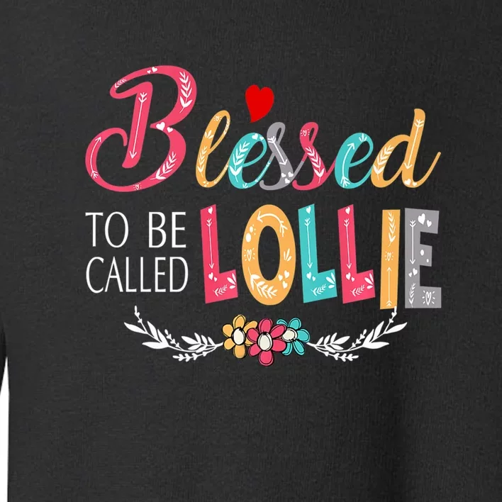 Mothers Day Gift Blessed To Be Called Lollie Toddler Sweatshirt