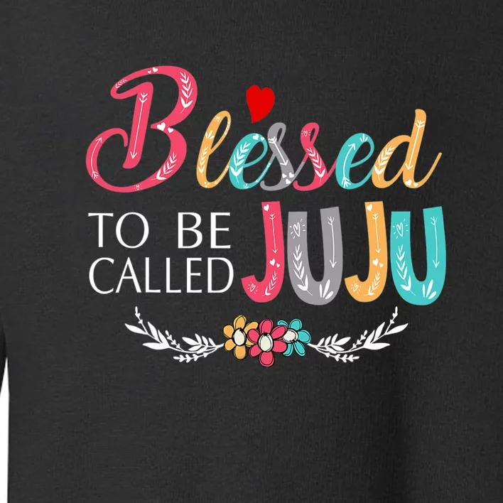 Mothers Day Gift Blessed To Be Called Juju Toddler Sweatshirt