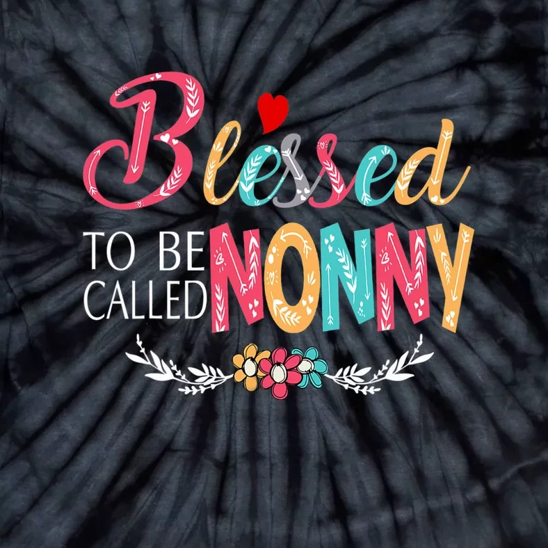 Mothers Day Gift Blessed To Be Called Nonny Tie-Dye T-Shirt