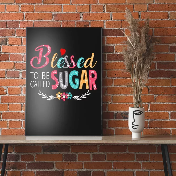 Mothers Day Gift Blessed To Be Called Sugar Poster