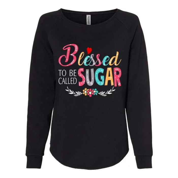 Mothers Day Gift Blessed To Be Called Sugar Womens California Wash Sweatshirt