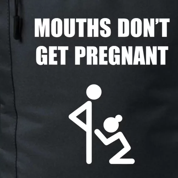 Mouths DonT Get Pregnant Daily Commute Backpack