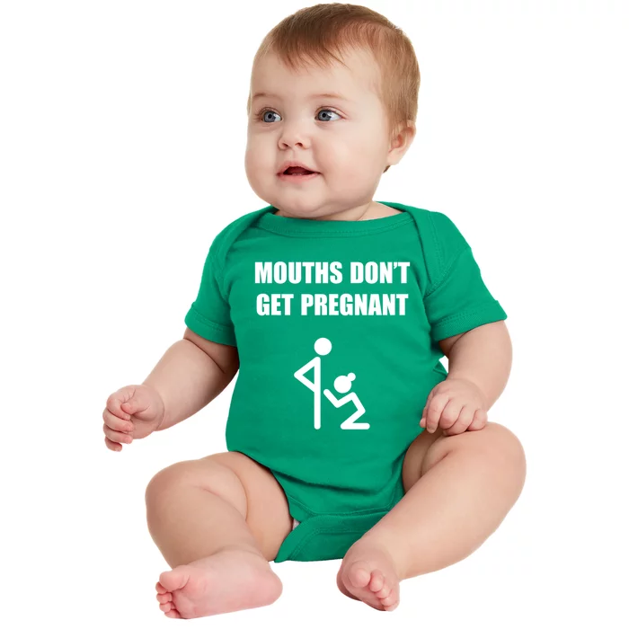 Mouths DonT Get Pregnant Baby Bodysuit