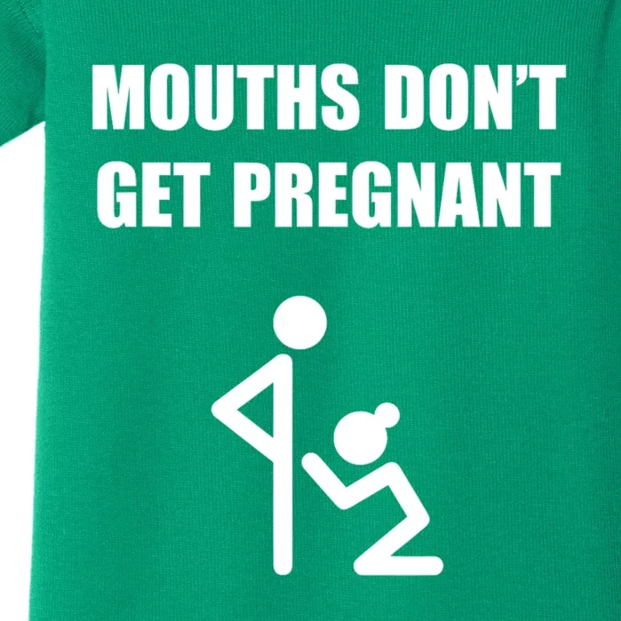 Mouths DonT Get Pregnant Baby Bodysuit