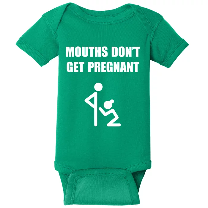 Mouths DonT Get Pregnant Baby Bodysuit