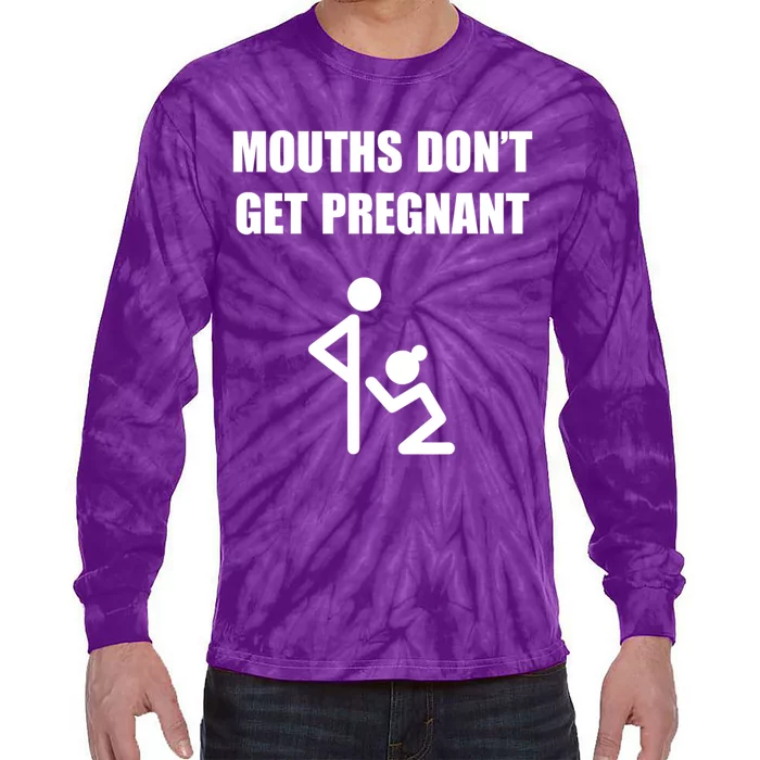 Mouths DonT Get Pregnant Tie-Dye Long Sleeve Shirt