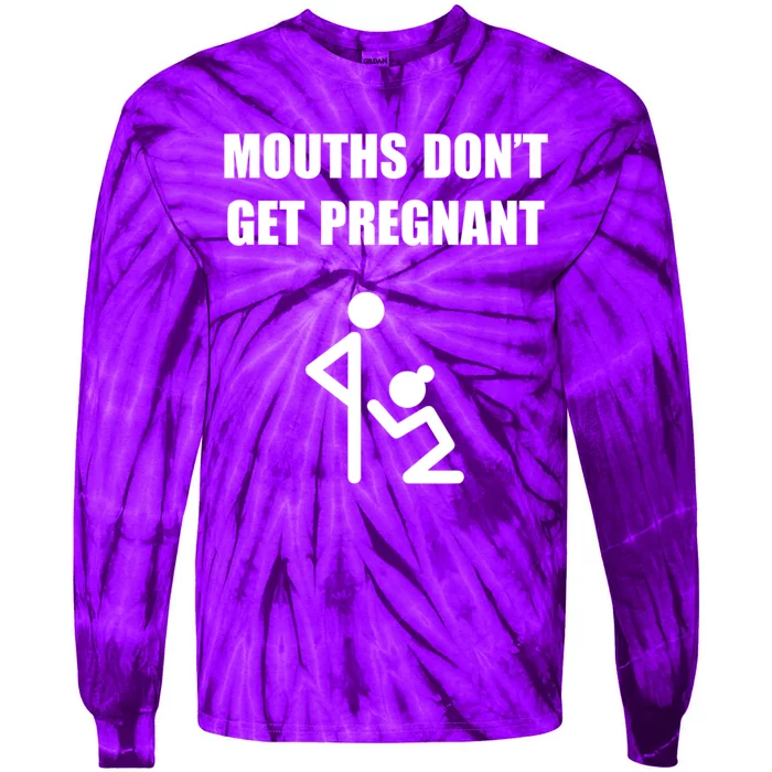 Mouths DonT Get Pregnant Tie-Dye Long Sleeve Shirt