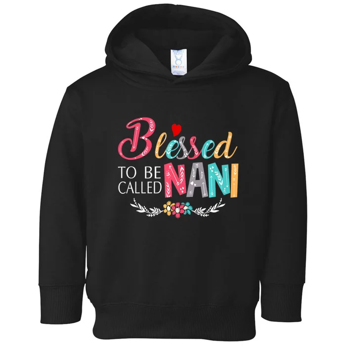 Mothers Day Gift Blessed To Be Called Nani Toddler Hoodie