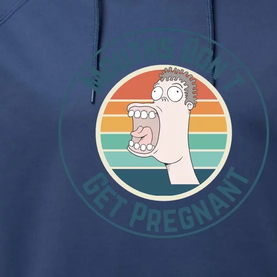 Mouths DonT Get Pregnant Retro Performance Fleece Hoodie